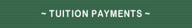 ~ TUITION PAYMENTS ~